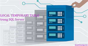 LOCAL TEMPORARY TABLE trong SQL Server