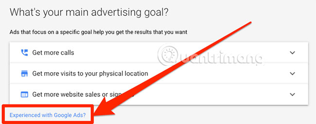 Hãy nhấn vào liên kết nhỏ “Experienced with Google Ads?” bên dưới