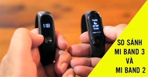 [So sánh] Mi Band 2 và Mi Band 3 - Thiết kế đẹp hơn, nhiều tính năng hơn