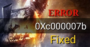Cách fix lỗi 0xc000007b trên Windows