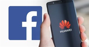 Facebook dừng hợp tác với Huawei, không cài đặt các ứng dụng của mình trên smartphone Huawei