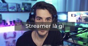 Streamer là gì? Nghề streamer kiếm tiền như thế nào?