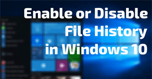 Cách bật hoặc tắt tính năng File History trong Windows 10