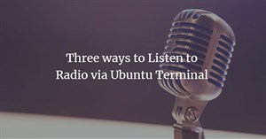 3 cách để nghe radio qua Ubuntu Terminal