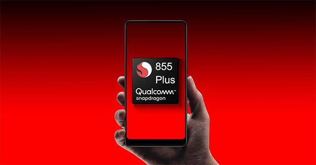 Snapdragon 855 Plus sẽ góp mặt chủ yếu trong phân khúc điện thoại thông minh cao cấp