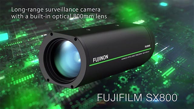 SX800 - sản phẩm đánh dấu sự trở lại mạnh mẽ của Fujifilm trong thị trường camera giám sát