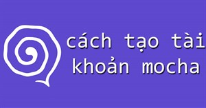 Cách tạo tài khoản Mocha trên điện thoại