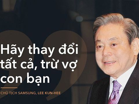 Lee Kun Hee từng đưa ra tuyên bố nổi tiếng "Thay đổi tất cả trừ vợ và con"