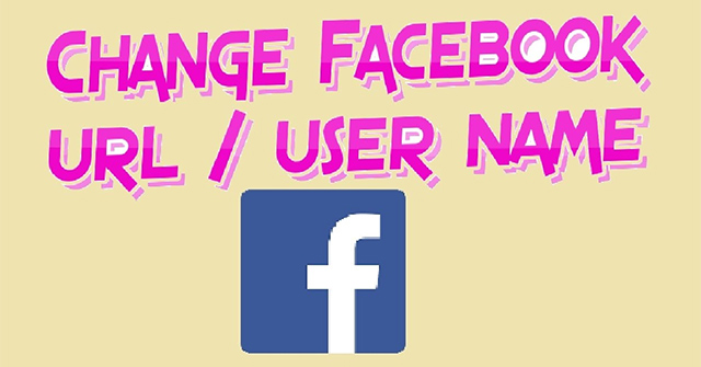Hướng dẫn đổi ID Facebook, thay địa chỉ Facebook mới
