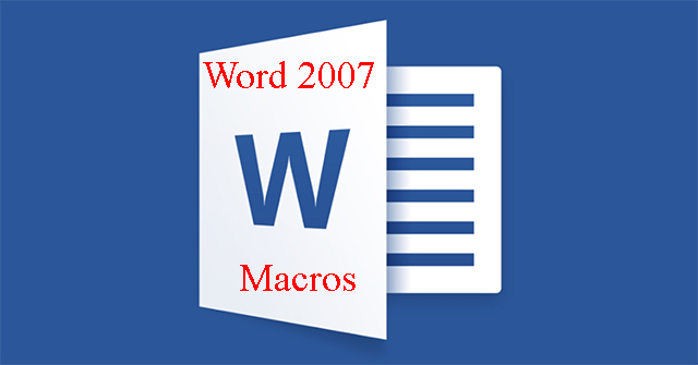 MS Word 2007 - Bài 12: Tạo và dùng Macros