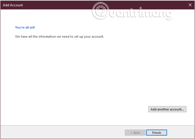 Click chọn Finish sau khi nhận được thông báo You'are all set