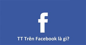 TT trên Facebook, trên mạng là gì?