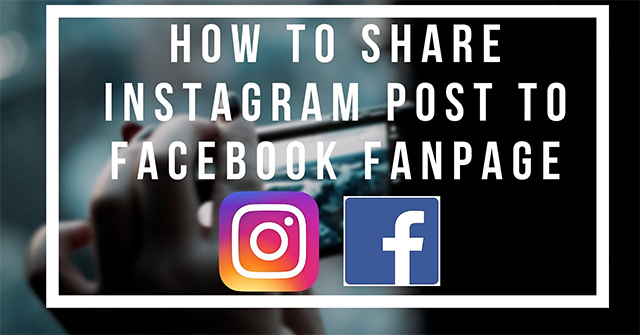 Cách liên kết Fanpage Facebook với Instagram