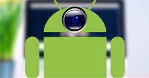 Biến điện thoại Android thành webcam