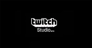 Twitch Studio đã có phiên bản beta, có thể download ngay từ bây giờ