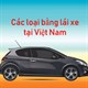 Các loại bằng lái xe tại Việt Nam và thời hạn sử dụng