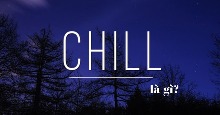 Chill là gì?