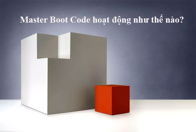 Master Boot Code hoạt động như thế nào?