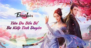 Mời tải và trải nghiệm Tam Sinh Tam Thế – Eternal Love M, siêu phẩm game nhập vai cực hấp dẫn