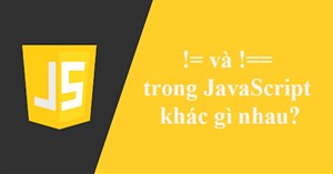 != và !== trong JavaScript khác gì nhau?