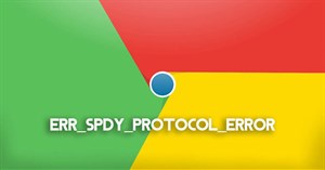 Sửa lỗi ERR_SPDY_PROTOCOL_ERROR trong Chrome