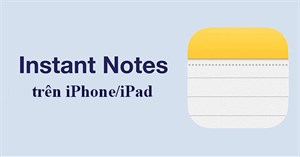 Cách thiết lập và sử dụng tính năng Instant Notes trên iPhone/iPad