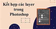 Cách kết hợp các layer trong Photoshop