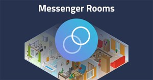 Cách dùng Messenger Rooms tạo phòng họp mặt lên tới 50 người