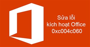 Cách sửa lỗi kích hoạt Office 0xc004c060