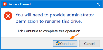 Nếu thấy thông báo “Access Denied – You will need to provide administrator permission to rename this drive”, bấm vào Continue