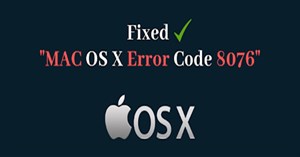 Cách sửa lỗi "Error Code 8076" trên macOS