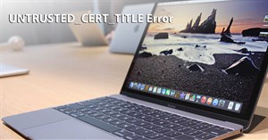 Cách sửa lỗi UNTRUSTED_CERT_TITLE trên Mac