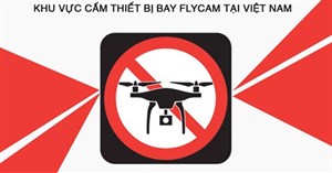 Quy định mới về vùng hạn chế bay và vùng cấm bay flycam