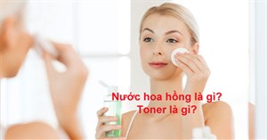 Nước hoa hồng là gì? Toner là gì? Nên dùng toner hay nước hoa hồng?