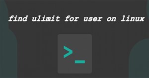 Cách tìm ulimit cho người dùng trên Linux