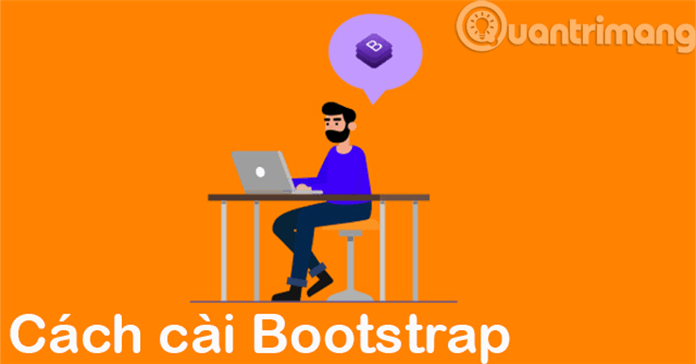 Cách cài đặt Bootstrap trên máy tính
