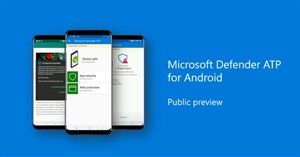 Microsoft Defender ATP cho Android ra mắt