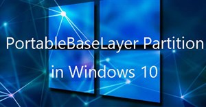 Phân vùng PortableBaseLayer trong Windows 10 Disk Management là gì?