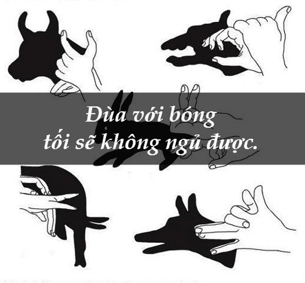 Không nên đùa với cái bóng của chính mình vào buổi tối, nhất là mỗi khi gần đến giờ đi ngủ.