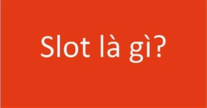 Slot là gì?