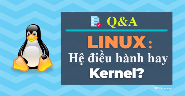 Linux là hệ điều hành hay kernel? - QuanTriMang.com