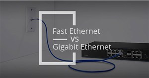 Sự khác biệt giữa Fast Ethernet và Gigabit Ethernet