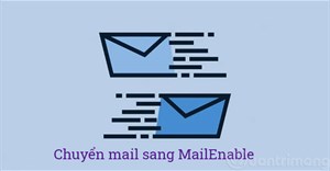Cách import mail cũ sang MailEnble
