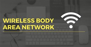 Mạng WBAN (Wireless Body Area Network) là gì?