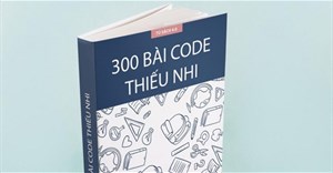 Cuốn sách "300 bài code thiếu nhi" và những mẩu chuyện vui của anh em coder