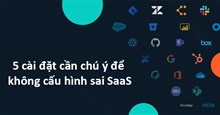 5 cài đặt cần chú ý nếu không muốn cấu hình sai SaaS