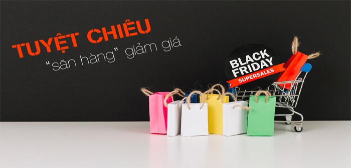 Tuyệt chiêu săn hàng ngày Black Friday