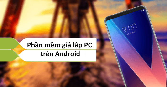 Top 5 phần mềm giả lập PC trên Android - QuanTriMang.com