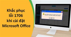 Cách khắc phục lỗi 1706 khi cài đặt Microsoft Office