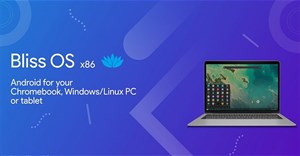 Bliss OS, một 'biến thể Android' dành cho PC x86 rất đáng trải nghiệm